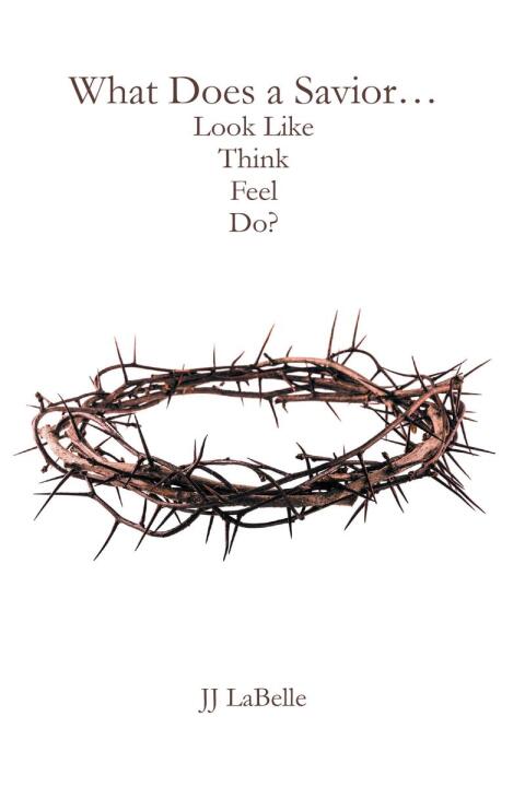 Cover image for book What Does a Savior...Look Like Think Feel Do?