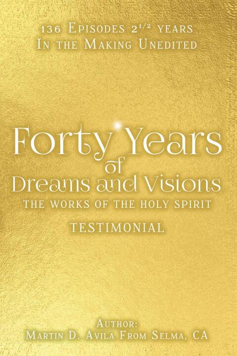 Cover image for book Forty Years of Dreams and Visions: The Works of the Holy Spirit