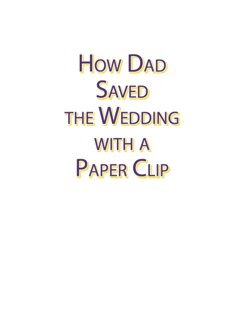 Cover image for book How Dad Saved The Wedding with a Paperclip