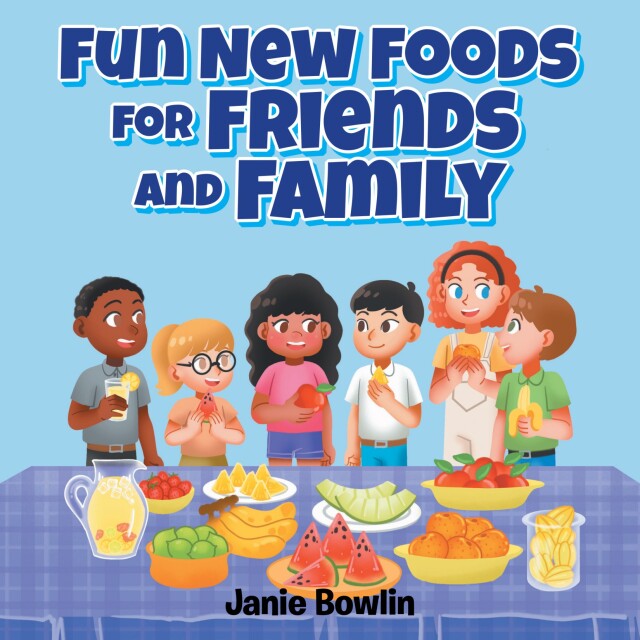 Fun New Foods for Friends and Family