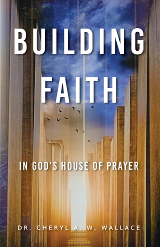 Building Faith In God's House of Prayer