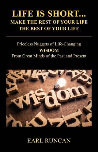 Life is Short...Make the Rest of Your Life the Best of Your Life