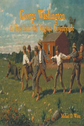 George Washington A Boy from the Virginia Countryside