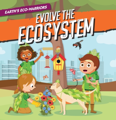 Cover image for book Earth’s Eco-Warriors Evolve the Ecosystem