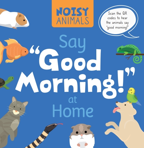 Cover image for book Noisy Animals Say ‘Good Morning!’ at Home