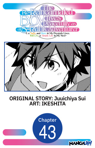 The Re-Reincarnated Boy Lives Peacefully as an S-Rank Adventurer ~ I, a Sage and Hero in My Previous Lives, Will Live a Simple Life in My Next ~ #043