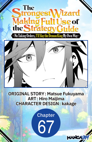 The Strongest Wizard Making Full Use of the Strategy Guide -No Taking Orders, I'll Slay the Demon King My Own Way- #067