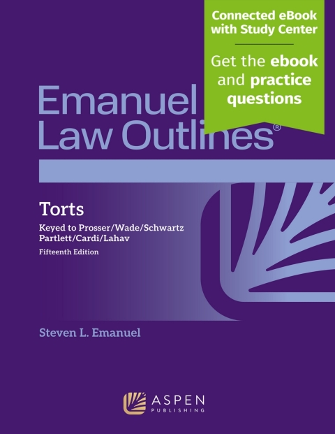 Cover image for book Emanuel Law Outlines for Torts, Keyed to Prosser, Wade, Schwartz, Partlett, Cardi, Lahav