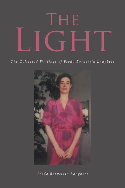 Cover image for book The Light The Collected Writings of Freda Bernstein Langbert