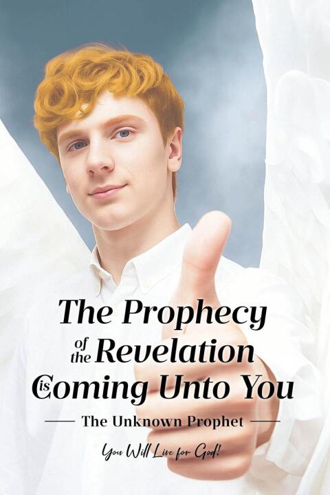 Cover image for book The Prophecy of the Revelation is Coming Unto You