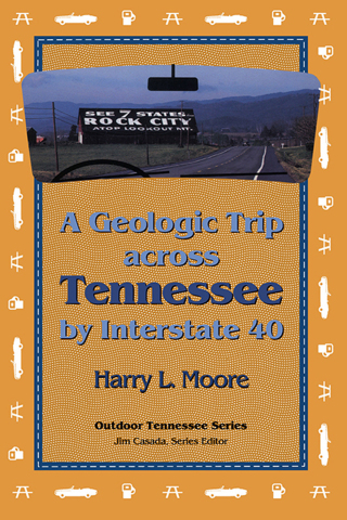 A Geologic Trip Across Tennessee by Interstate 40
