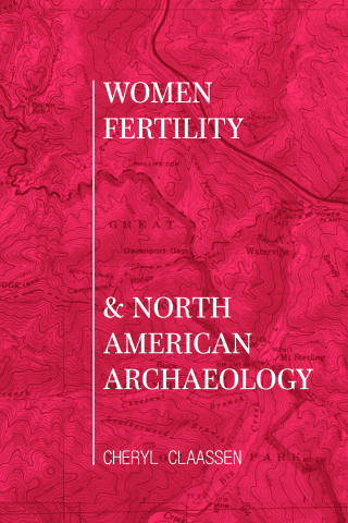 Women, Fertility, and North American Archaeology