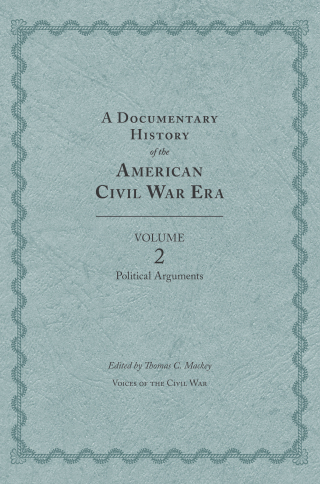 A Documentary History of the American Civil War Era, Volume 2