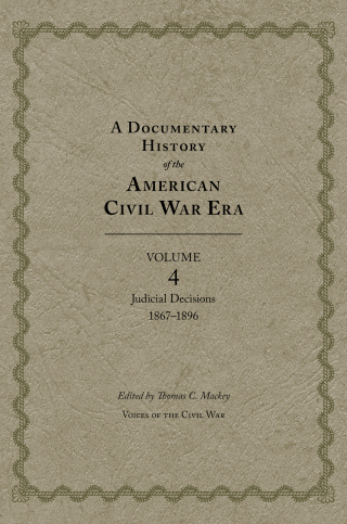 A Documentary History of the American Civil War Era, Volume 4