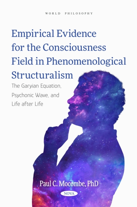 Cover image for book Empirical Evidence for the Consciousness Field in Phenomenological Structuralism: The Garyian Equation, Psychonic Wave, and Life after Life