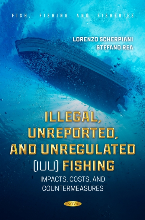 Cover image for book Illegal, Unreported, and Unregulated (IUU) Fishing: Impacts, Costs, and Countermeasures