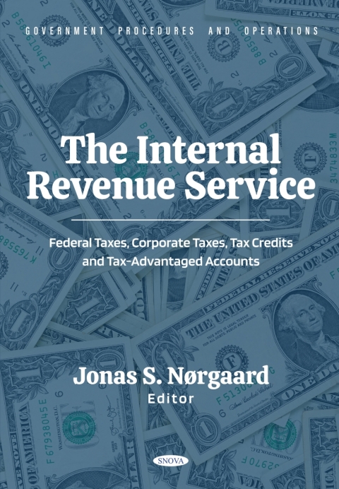 Cover image for book The Internal Revenue Service: Federal Taxes, Corporate Taxes, Tax Credits and Tax-Advantaged Accounts