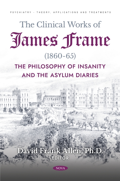 Cover image for book The Clinical Works of James Frame (1860-65): The Philosophy of Insanity and The Asylum Diaries