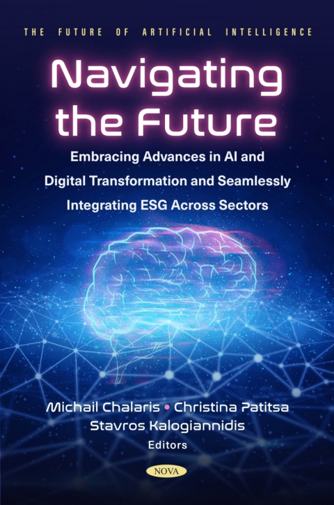 Cover image for book Navigating the Future: Embracing Advances in AI and Digital Transformation and Seamlessly Integrating ESG Across Sectors