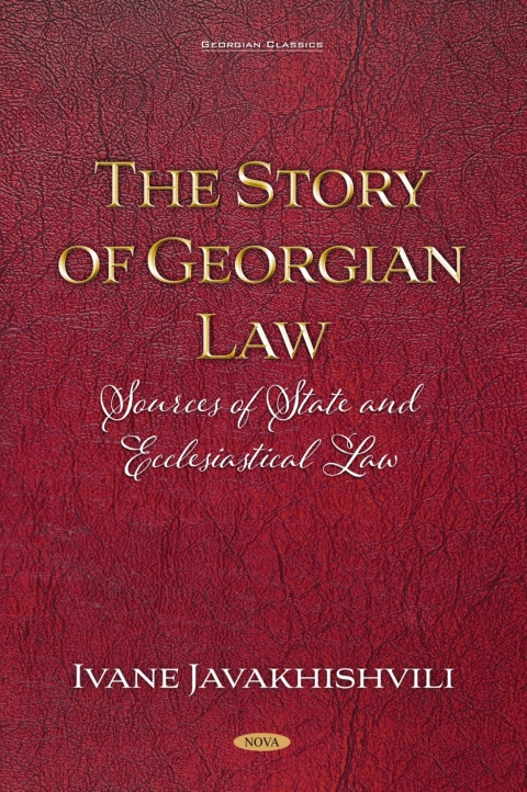 Cover image for book The&nbsp;Story&nbsp;of&nbsp;Georgian&nbsp;Law: Sources&nbsp;of&nbsp;State&nbsp;and&nbsp;Ecclesiastical&nbsp;Law&nbsp;by Ivane Javakhishvili