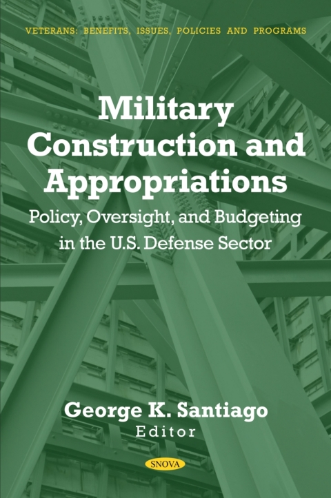 Cover image for book Military Construction and Appropriations: Policy, Oversight, and Budgeting in the U.S. Defense Sector