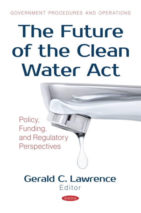 Cover image for book The Future of the Clean Water Act: Policy, Funding, and Regulatory Perspectives