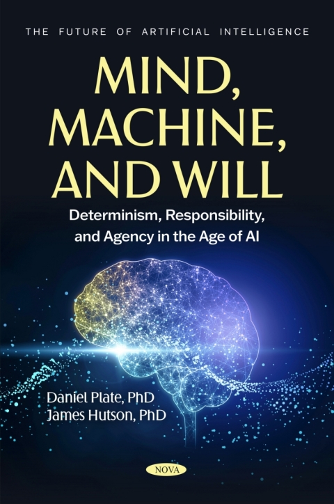 Cover image for book Mind, Machine, and Will: Determinism, Responsibility, and Agency in the Age of AI