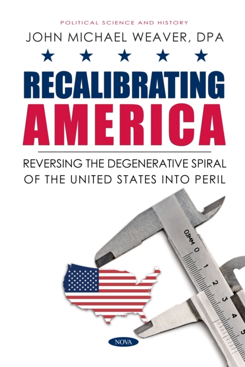 Cover image for book Recalibrating America: Reversing the Degenerative Spiral of the United States into Peril