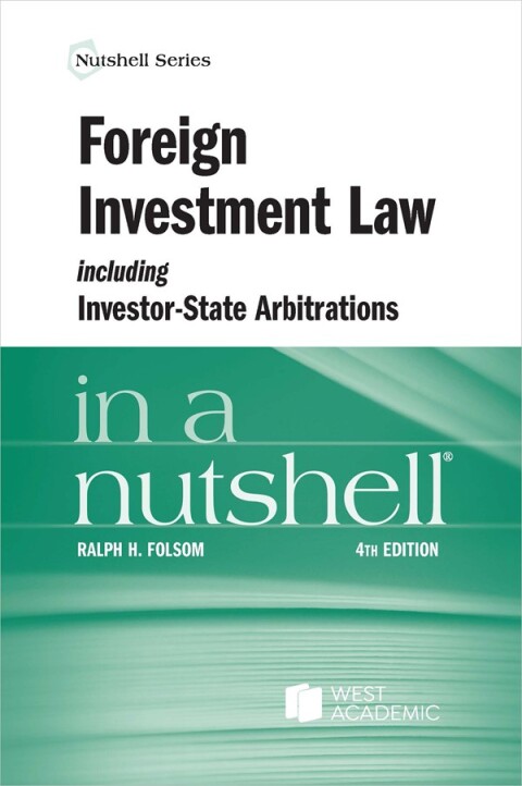 Cover image for book Foreign Investment Law including Investor-State Arbitrations in a Nutshell