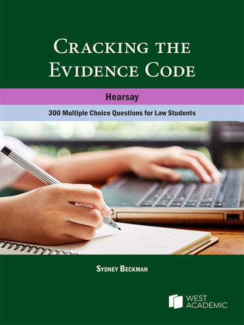 Cover image for book Beckman's Cracking the Evidence Code (Hearsay): 300 Multiple Choice Questions for Law Students
