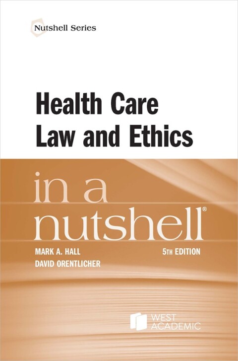 Health Care Law+Ethics In A Nutshell