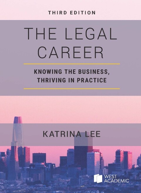 Cover image for book The Legal Career: Knowing the Business, Thriving in Practice