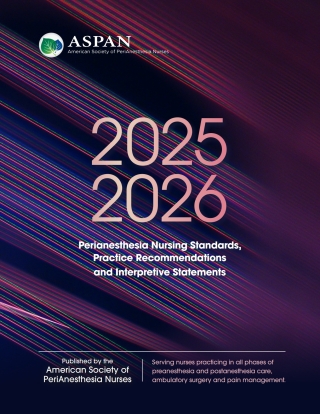 Perianesthesia Nursing Standards, Practice Recommendations and Interpretive Statements