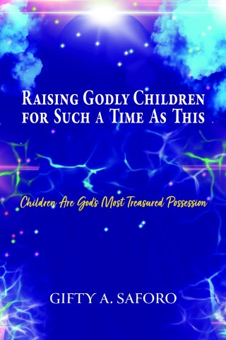 Raising Godly Children for Such a Time As This