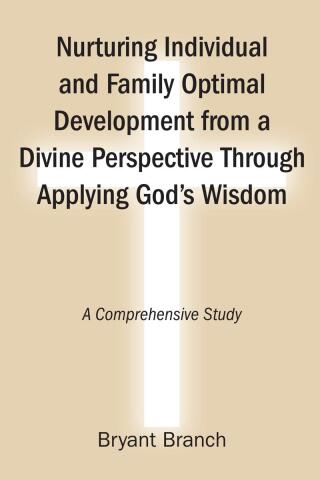 Nurturing Individual and Family Optimal Development from a Divine Perspective Through Applying God's Wisdom