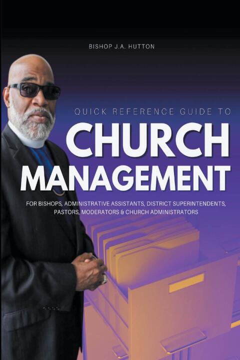 Cover image for book Quick Reference Guide to Church Management for Bishops, Administrative Assistants, District Superintendents, Pastors, Moderators, and Church Administrators