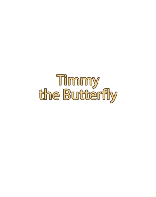 Timmy the Butterfly