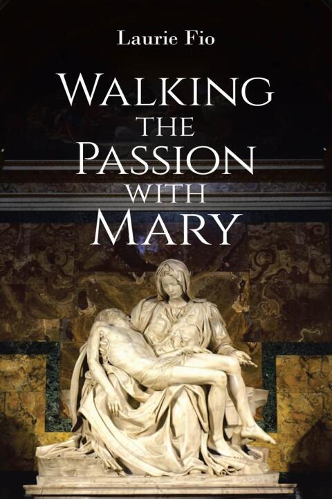 Cover image for book Walking the Passion with Mary