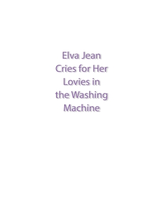 Elva Jean Cries for Her Lovies in the Washing Machine