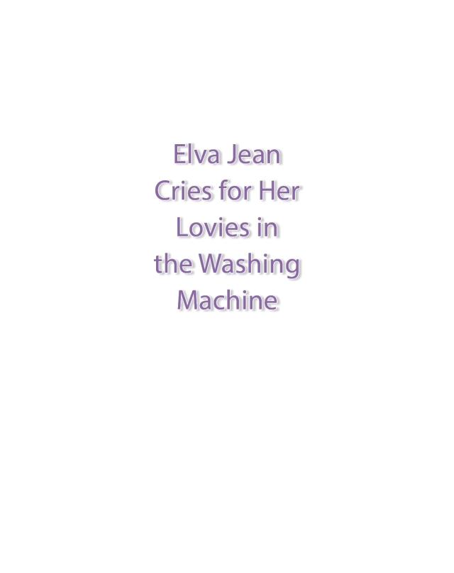 Elva Jean Cries for Her Lovies in the Washing Machine