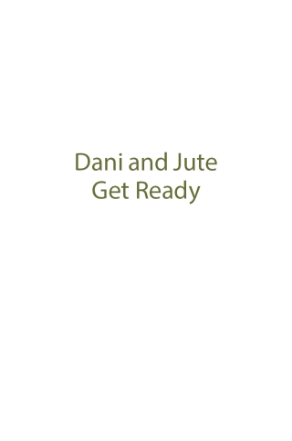 Dani and Jute Get Ready