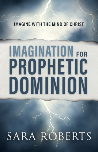 Imagination for Prophetic Dominion