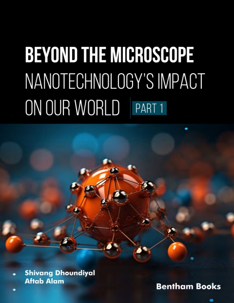 Cover image for book Beyond the Microscope: Nanotechnology’s Impact on Our World (Part 1)