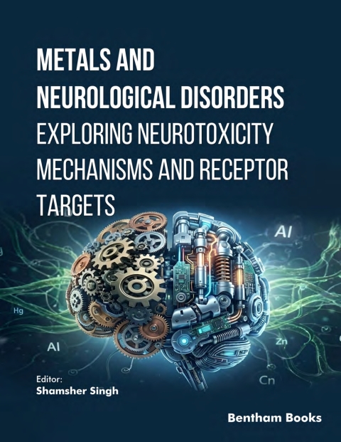 Cover image for book Metals and Neurological Disorders: Exploring Neurotoxicity Mechanisms and Receptor Targets