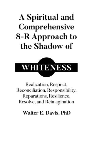 A SPIRITUAL AND COMPREHENSIVE 8-R APPROACH TO THE SHADOW OF WHITENESS