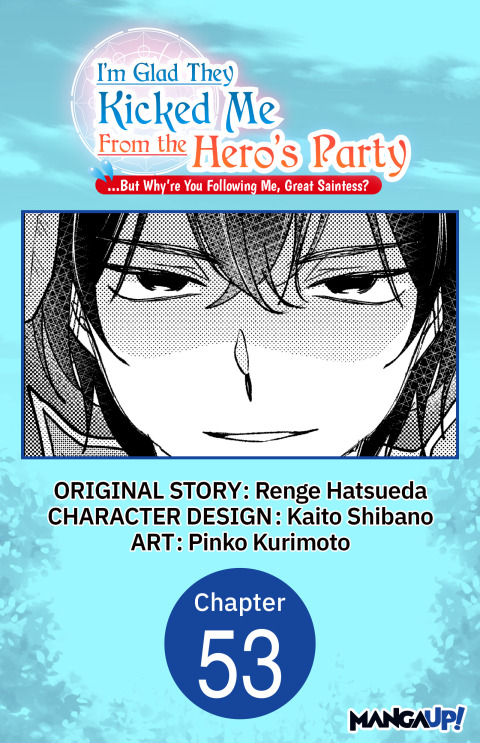 Cover image for book I'm Glad They Kicked Me From The Hero's Party... But Why're you following me, Great Saintess? #053