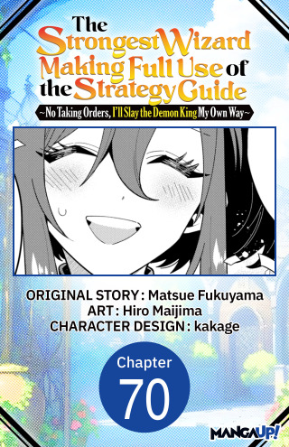 The Strongest Wizard Making Full Use of the Strategy Guide -No Taking Orders, I'll Slay the Demon King My Own Way- #070