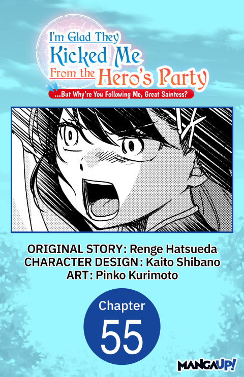 Cover image for book I'm Glad They Kicked Me From The Hero's Party... But Why're you following me, Great Saintess? #055