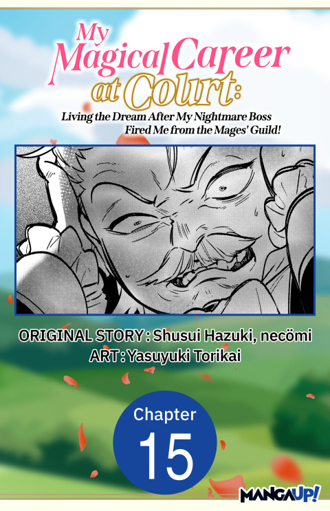 Cover image for book My Magical Career at Court: Living the Dream After My Nightmare Boss Fired Me from the Mages' Guild! #015