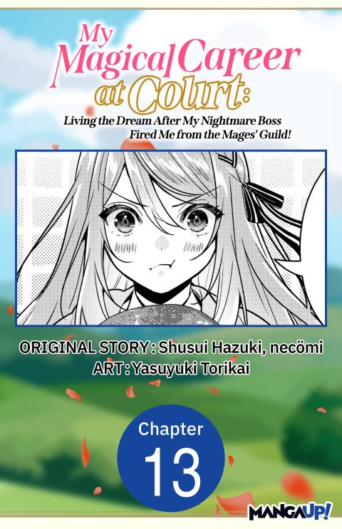 Cover image for book My Magical Career at Court: Living the Dream After My Nightmare Boss Fired Me from the Mages' Guild! #013